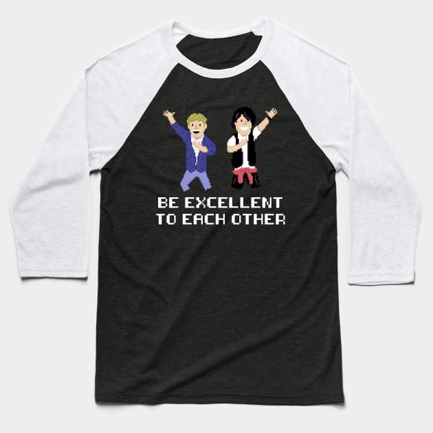 Be Excellent to Each Other Baseball T-Shirt by NamelessPC